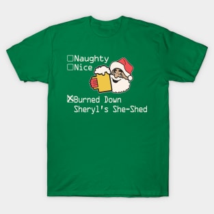 Naughty Nice Burned Down Sheryl's She Shed T-Shirt